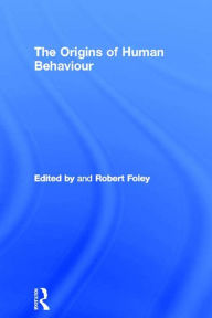 Title: The Origins of Human Behaviour, Author: Robert Foley