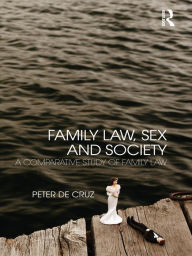 Title: Family Law, Sex and Society: A Comparative Study of Family Law, Author: Peter De Cruz