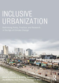 Title: Inclusive Urbanization: Rethinking Policy, Practice and Research in the Age of Climate Change, Author: Krishna Shrestha