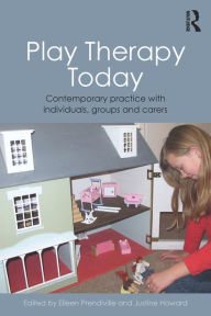 Title: Play Therapy Today: Contemporary Practice with Individuals, Groups and Carers, Author: Eileen Prendiville