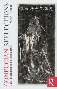 Title: Confucian Reflections: Ancient Wisdom for Modern Times, Author: Philip J Ivanhoe