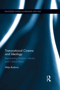 Title: Transnational Cinema and Ideology: Representing Religion, Identity and Cultural Myths, Author: Milja Radovic