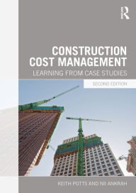 Title: Construction Cost Management: Learning from Case Studies, Author: Keith Potts