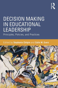 Title: Decision Making in Educational Leadership: Principles, Policies, and Practices, Author: Stephanie Chitpin