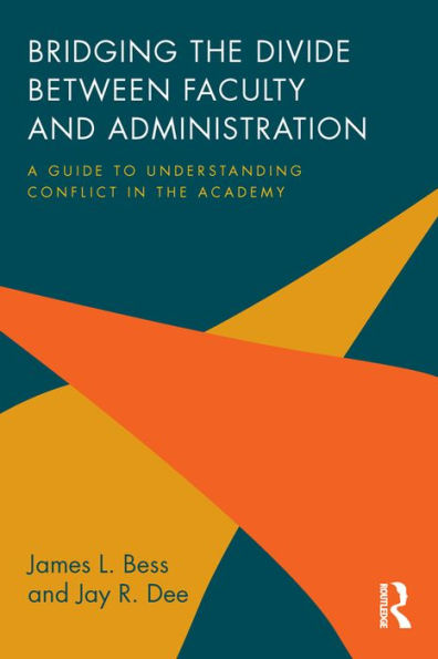 Bridging the Divide between Faculty and Administration: A Guide to Understanding Conflict in the Academy