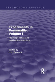 Title: Experiments in Personality: Volume 1 (Psychology Revivals): Psychogenetics and psychopharmacology, Author: H. J. Eysenck