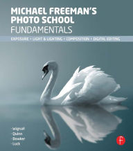 Title: Michael Freeman's Photo School Fundamentals: Exposure, Light & Lighting, Composition, Author: Michael Freeman