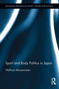 Title: Sport and Body Politics in Japan, Author: Wolfram Manzenreiter