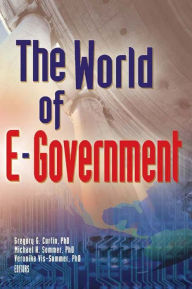 Title: The World Of E-Government, Author: Gregory G. Curtin