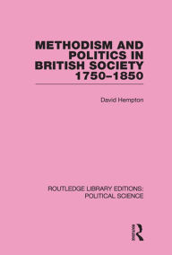 Title: Methodism and Politics in British Society 1750-1850, Author: David Hempton