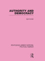 Authority and Democracy (Routledge Library Editions: Political Science Volume 5)