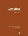 The Dickens Encyclopaedia (RLE Dickens): Routledge Library Editions: Charles Dickens Volume 8