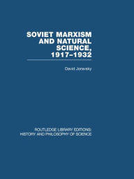 Title: Soviet Marxism and Natural Science: 1917-1932, Author: David Joravsky