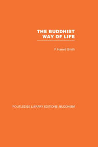Title: The Buddhist Way of Life: Its Philosophy and History, Author: F Harold Smith