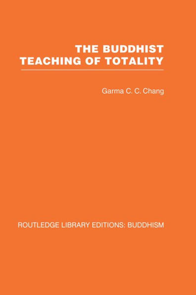 The Buddhist Teaching of Totality: The Philosophy of Hwa Yen Buddhism