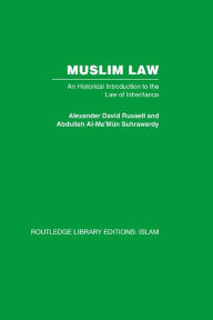 Title: Muslim Law: An Historical Introduction to the Law of Inheritance, Author: Alexander David Russell