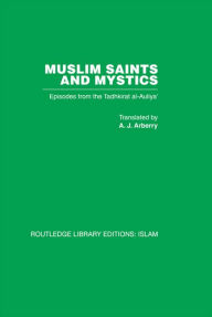Title: Muslim Saints and Mystics: Episodes from the Tadhkirat al-Auliya' (Memorial of the Saints), Author: Farid al-Din Attar