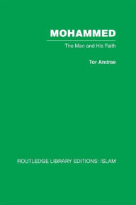 Title: Mohammed: The Man and his Faith, Author: Tor Andrae