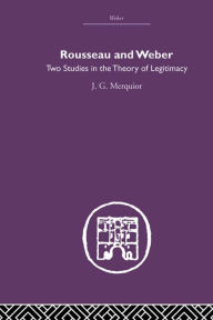 Title: Rousseau and Weber, Author: J.G. Merguior