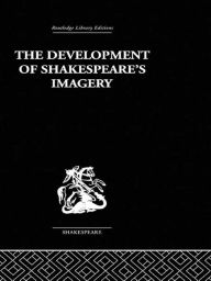 Title: The Development of Shakespeare's Imagery, Author: Wolfgang Clemen