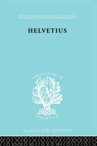 Title: Helvetius: His Life and Place in the History of Educational Thought, Author: Ian Cumming