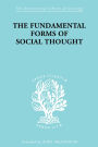 The Fundamental Forms of Social Thought: An Essay in Aid of Deeper Understanding of History of Ideas