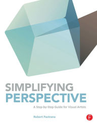 Title: Simplifying Perspective: A Step-by-Step Guide for Visual Artists, Author: Robert Pastrana