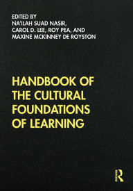 Title: Handbook of the Cultural Foundations of Learning, Author: Na'ilah Suad Nasir