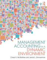 Title: Management Accounting in a Dynamic Environment, Author: Cheryl S. McWatters