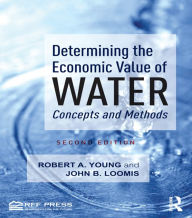 Title: Determining the Economic Value of Water: Concepts and Methods, Author: Robert A. Young