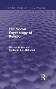 Title: The Social Psychology of Religion (Psychology Revivals), Author: Michael Argyle