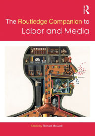 Title: The Routledge Companion to Labor and Media, Author: Richard Maxwell