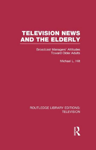 Television News and the Elderly: Broadcast Managers' Attitudes Toward Older Adults