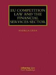 Title: EU Competition Law and the Financial Services Sector, Author: Andrea Lista