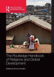 Title: The Routledge Handbook of Religions and Global Development, Author: Emma Tomalin