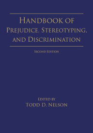 Title: Handbook of Prejudice, Stereotyping, and Discrimination: 2nd Edition, Author: Todd D. Nelson