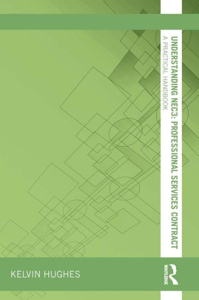 Understanding NEC3 : Professional Services Contract: A Practical Handbook