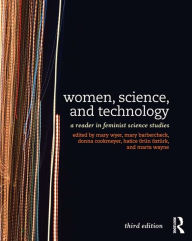 Title: Women, Science, and Technology: A Reader in Feminist Science Studies, Author: Mary Wyer