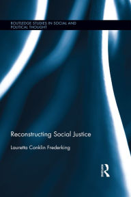Title: Reconstructing Social Justice, Author: Lauretta Conklin Frederking