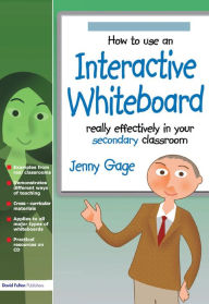 Title: How to Use an Interactive Whiteboard Really Effectively in your Secondary Classroom, Author: Jenny Gage