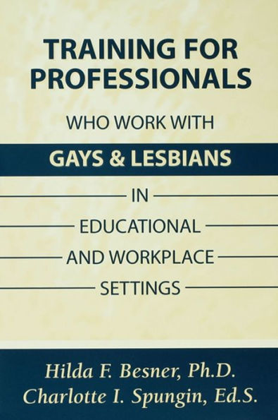 Training Professionals Who Work With Gays and Lesbians in Educational and Workplace Settings