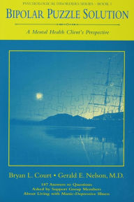 Title: Bipolar Puzzle Solution: A Mental Health Client's Perspective, Author: Bryan L. Court