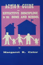 Action Guide For Effective Discipline In The Home And School