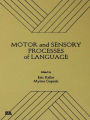 Motor and Sensory Processes of Language