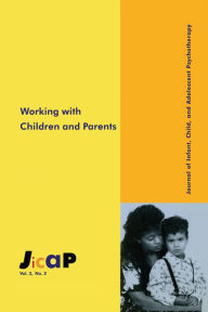 Title: Working With Children: Journal of Infant, Child, and Adolescent Psychotherapy, 2.2, Author: Kirkland C. Vaughns