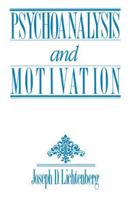 Title: Psychoanalysis and Motivation, Author: Joseph D. Lichtenberg