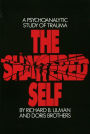 The Shattered Self: A Psychoanalytic Study of Trauma