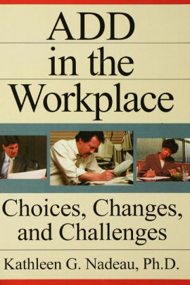 ADD In The Workplace Choices Changes And Challenges
