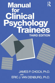 Title: Manual For Clinical Psychology Trainees: Assessment, Evaluation And Treatment, Author: James P. Choca