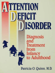Title: Attention Deficit Disorder: Diagnosis And Treatment From Infancy To Adulthood, Author: Patricia O. Quinn
